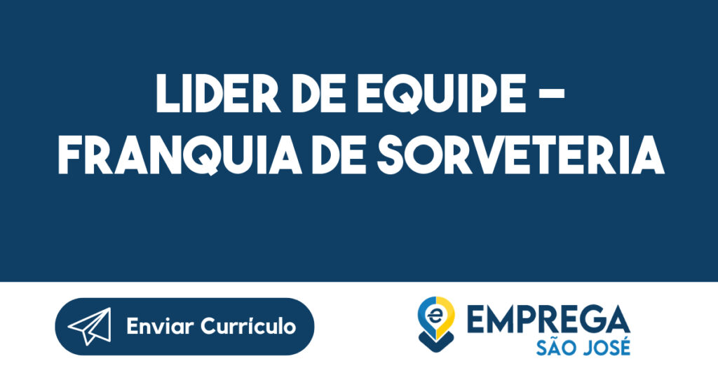 Lider de equipe - franquia de sorveteria-São José dos Campos - SP 1