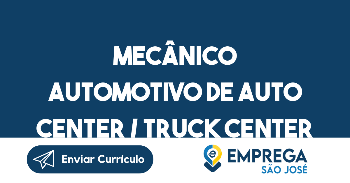 MECÂNICO AUTOMOTIVO DE AUTO CENTER / TRUCK CENTER-São José dos Campos - SP 321