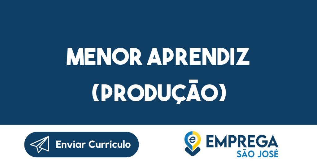 Menor Aprendiz (Produção)-São José dos Campos - SP 1 Menor Aprendiz (Produção)-São José dos Campos - SP 1