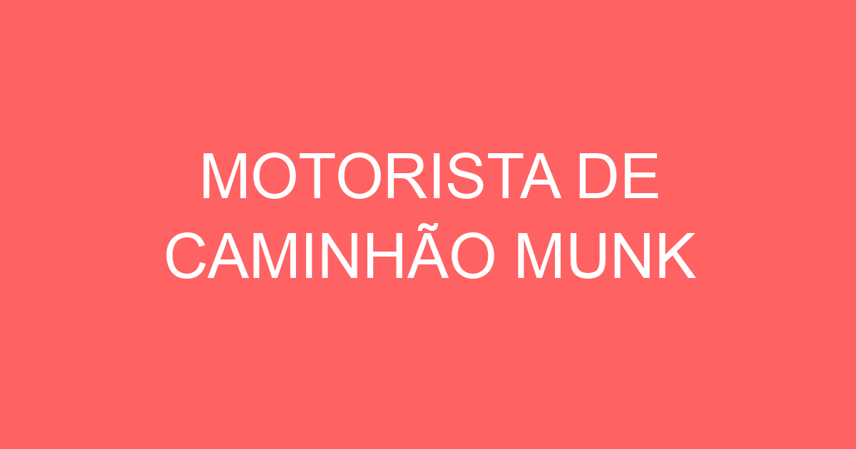 MOTORISTA DE CAMINHÃO MUNK 197