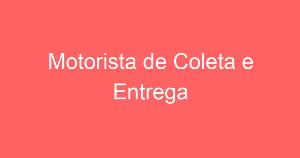 Motorista de Coleta e Entrega 1