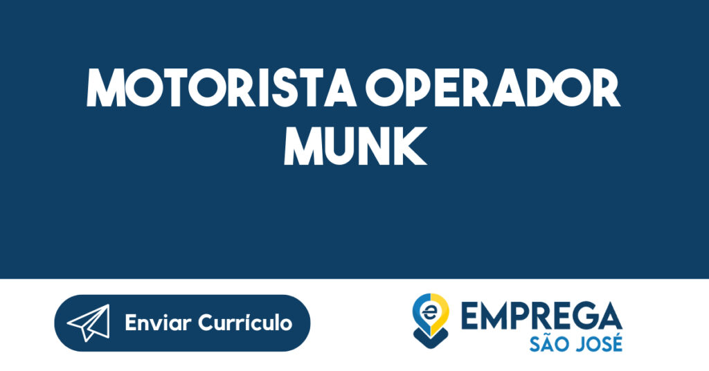 Motorista Operador Munk-São José dos Campos - SP 1 Motorista Operador Munk-São José dos Campos - SP 1