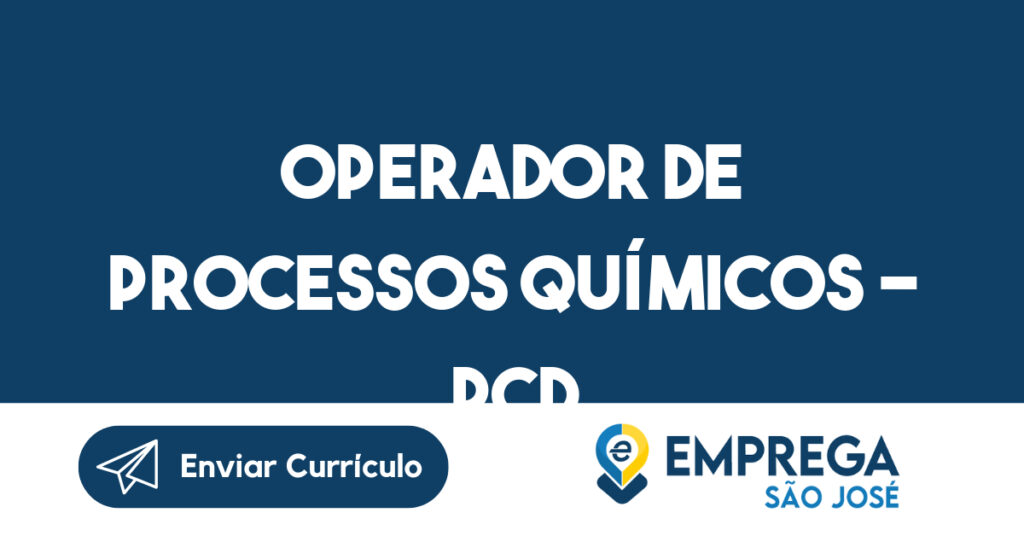 OPERADOR DE PROCESSOS QUÍMICOS - PCD-São José dos Campos - SP 1