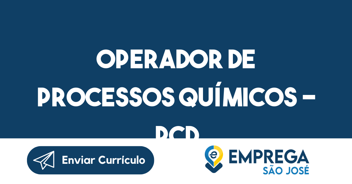 OPERADOR DE PROCESSOS QUÍMICOS - PCD-São José dos Campos - SP 57