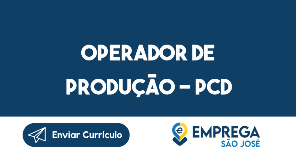 OPERADOR DE PRODUÇÃO - PCD-São José dos Campos - SP 1