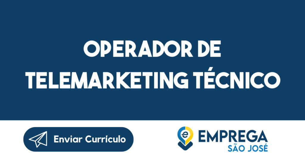 Operador de Telemarketing Técnico-Jacarei - SP 1 Operador de Telemarketing Técnico-Jacarei - SP 1