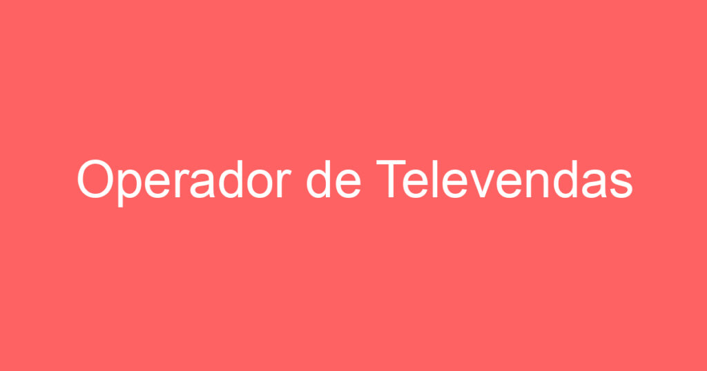 Operador de Televendas 1