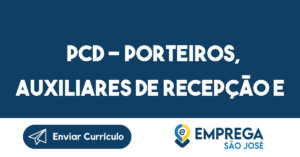 PCD – Porteiros, Auxiliares de Recepção e Auxiliares de Limpeza-São José dos Campos – SP-São José dos Campos - SP 4