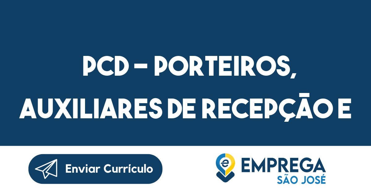 PCD – Porteiros, Auxiliares de Recepção e Auxiliares de Limpeza-São José dos Campos – SP-São José dos Campos - SP 71
