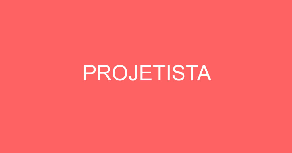 PROJETISTA 1