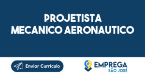 PROJETISTA MECANICO AERONAUTICO-São José dos Campos - SP 7