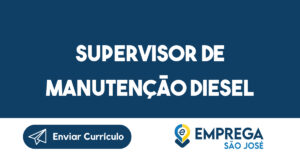 Supervisor de Manutenção Diesel-São José dos Campos - SP 4