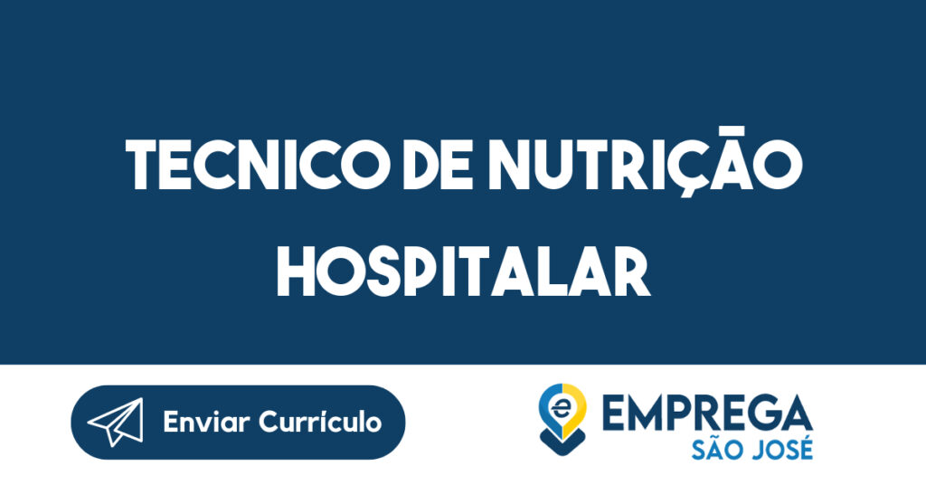 TECNICO DE NUTRIÇÃO HOSPITALAR-São José dos Campos - SP 1