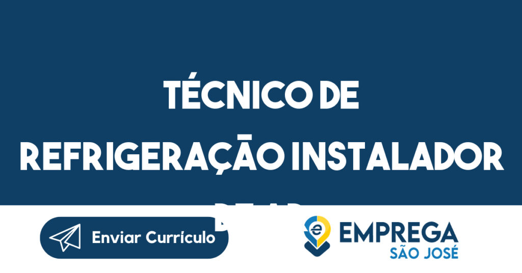 Técnico de refrigeração instalador de ar condicionado-São José dos Campos - SP 1 Técnico de refrigeração instalador de ar condicionado-São José dos Campos - SP 1