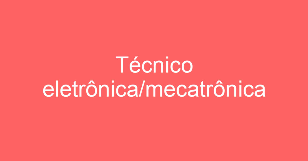 Técnico eletrônica/mecatrônica 1