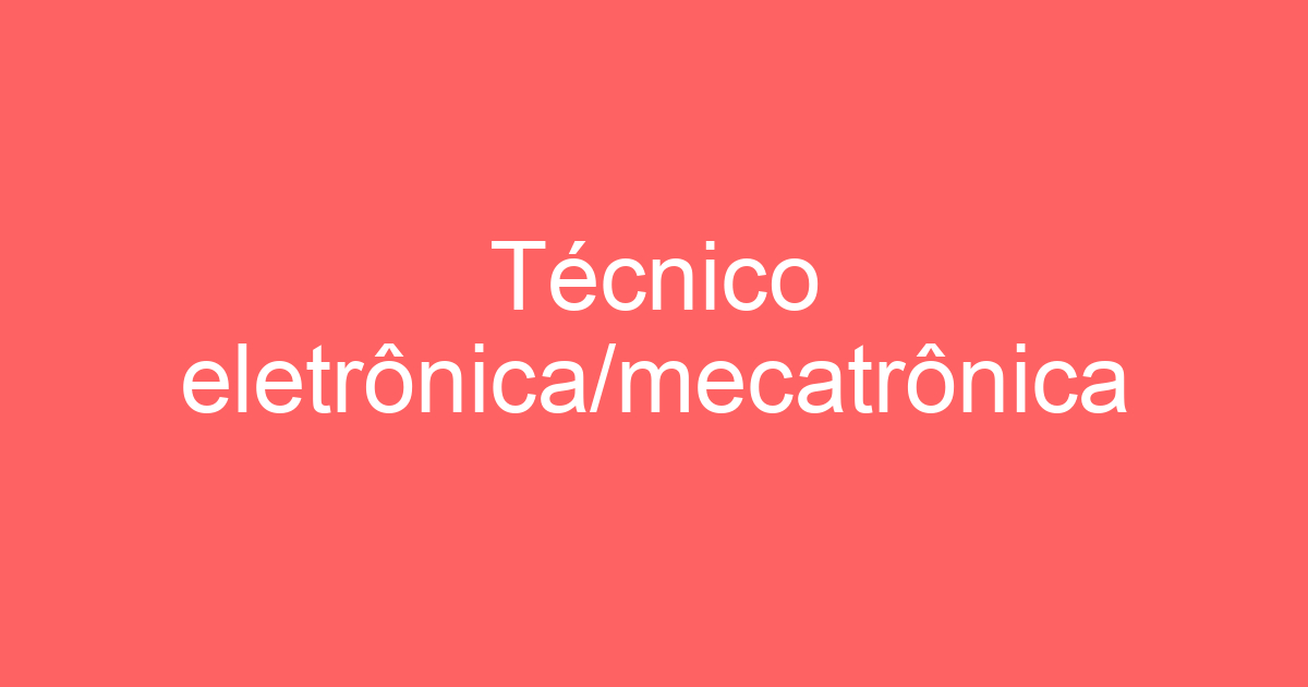Técnico eletrônica/mecatrônica 9