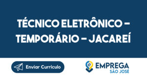 Técnico Eletrônico - Temporário - Jacareí-Jacarei - SP 5