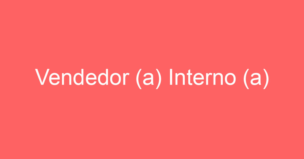 Vendedor (a) Interno (a) 1