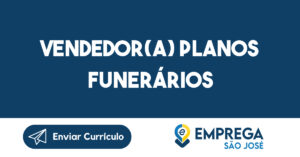 Vendedor(a) Planos funerários-São José dos Campos - SP 11