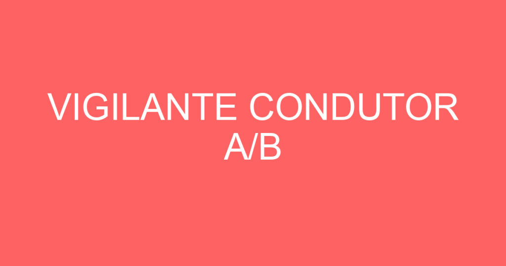 VIGILANTE CONDUTOR A/B 1