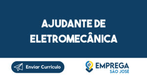 AJUDANTE DE ELETROMECÂNICA-São José dos Campos - SP 9