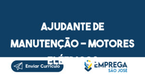 AJUDANTE DE MANUTENÇÃO - MOTORES ELÉTRICOS-São José dos Campos - SP 14