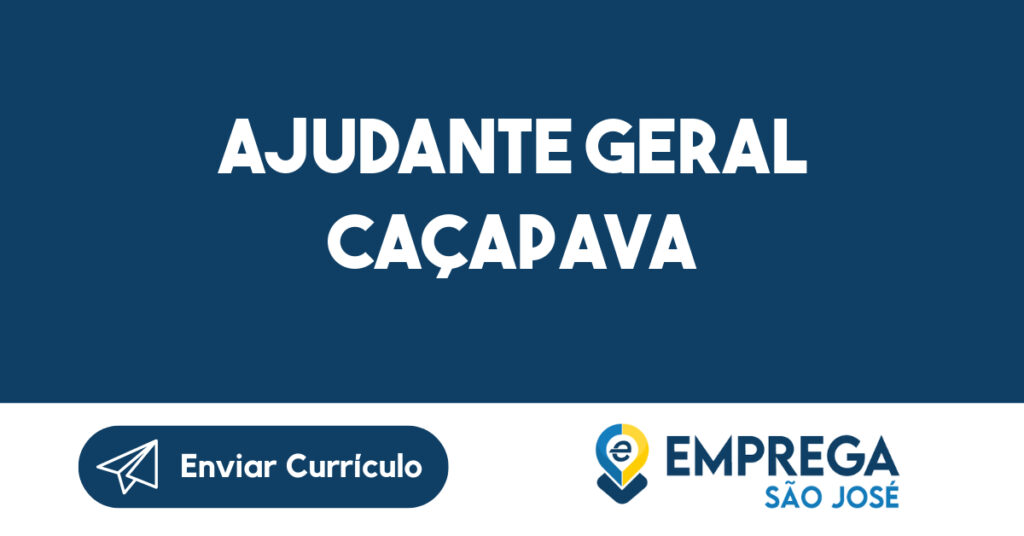 AJUDANTE GERAL CAÇAPAVA-Caçapava - SP 1 AJUDANTE GERAL CAÇAPAVA-Caçapava - SP 1