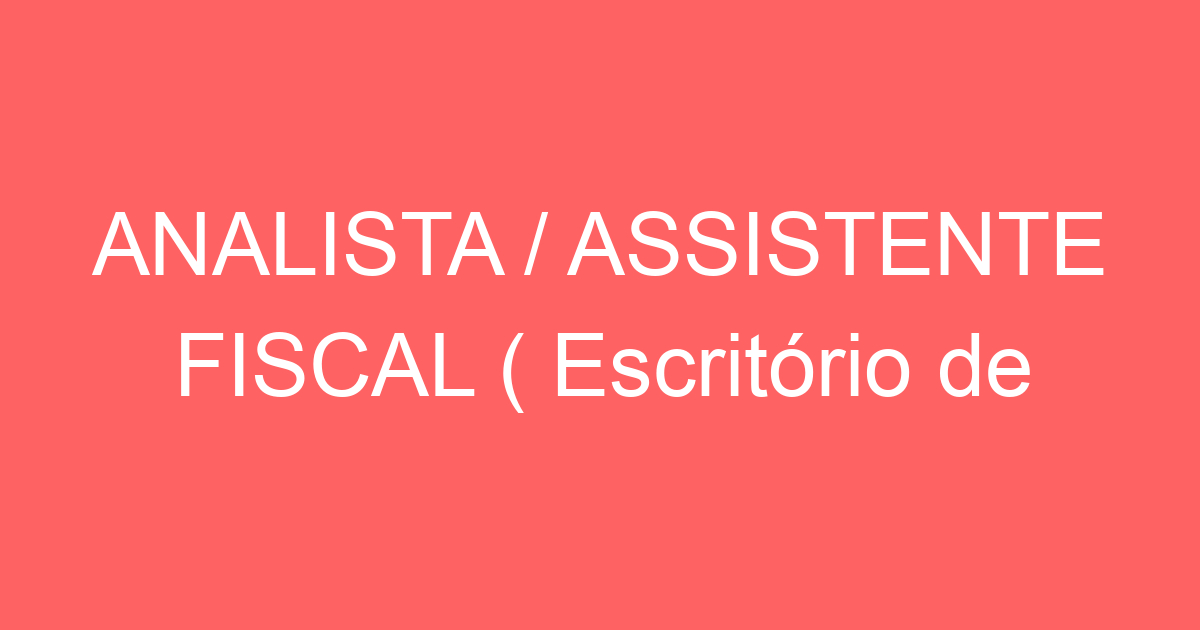 ANALISTA / ASSISTENTE FISCAL ( Escritório de Contabilidade) 337
