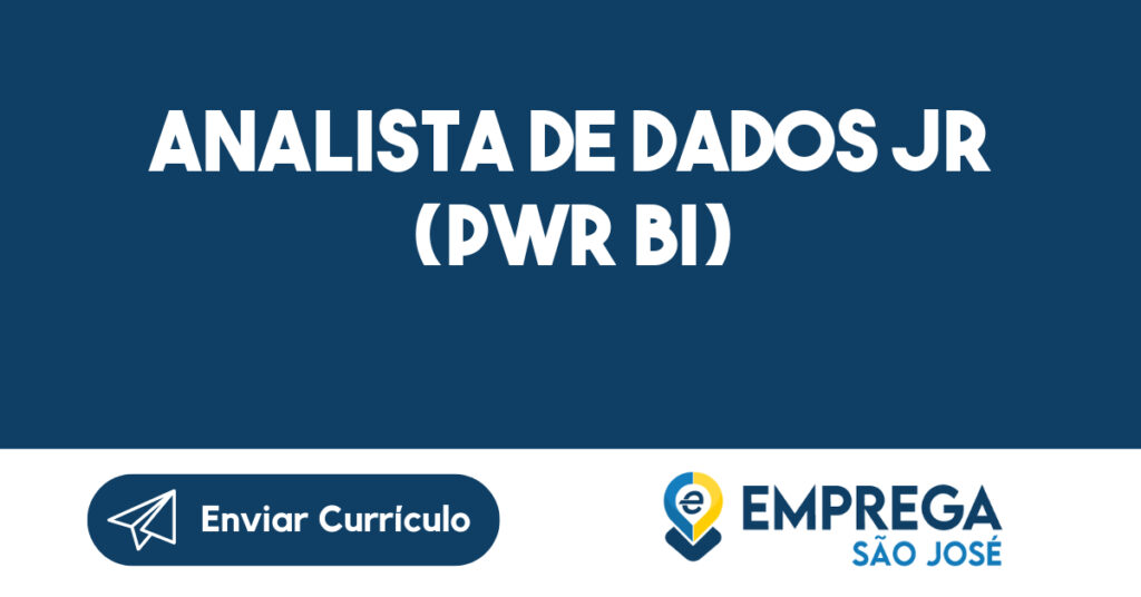 ANALISTA DE DADOS JR (PWR BI)-São José dos Campos - SP 1 ANALISTA DE DADOS JR (PWR BI)-São José dos Campos - SP 1