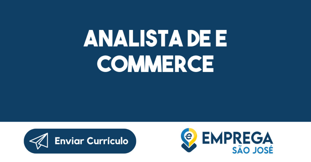 Analista de E Commerce-São José dos Campos - SP 1