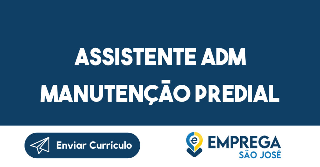 ASSISTENTE ADM MANUTENÇÃO PREDIAL-São José dos Campos - SP 1