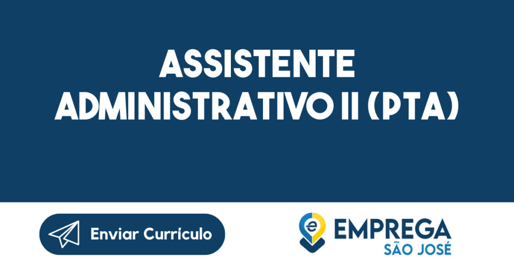 Assistente Administrativo II (PTA)-São José dos Campos - SP 1