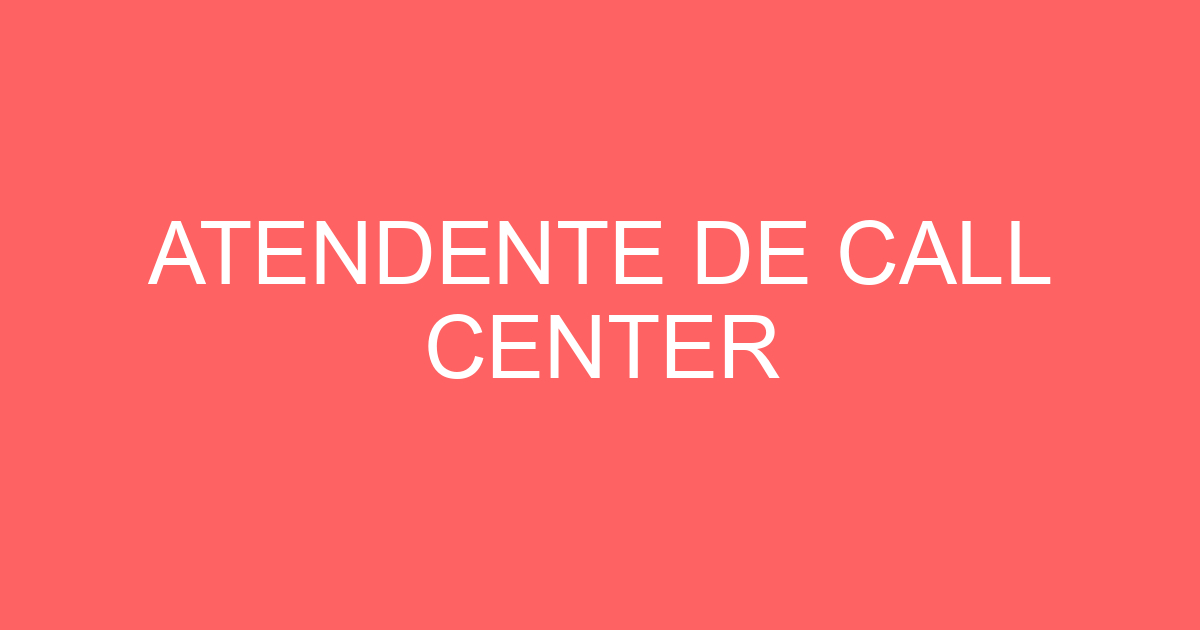 ATENDENTE DE CALL CENTER 31