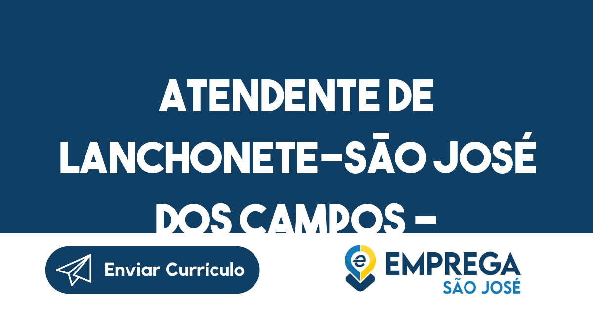 Atendente de Lanchonete-São José dos Campos – SP-São José dos Campos - SP 9