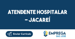 ATENDENTE HOSPITALAR - JACAREÍ-Jacarei - SP 6