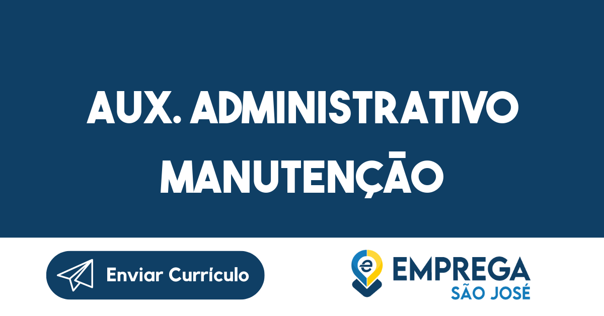 Aux. Administrativo Manutenção-São José dos Campos - SP 113