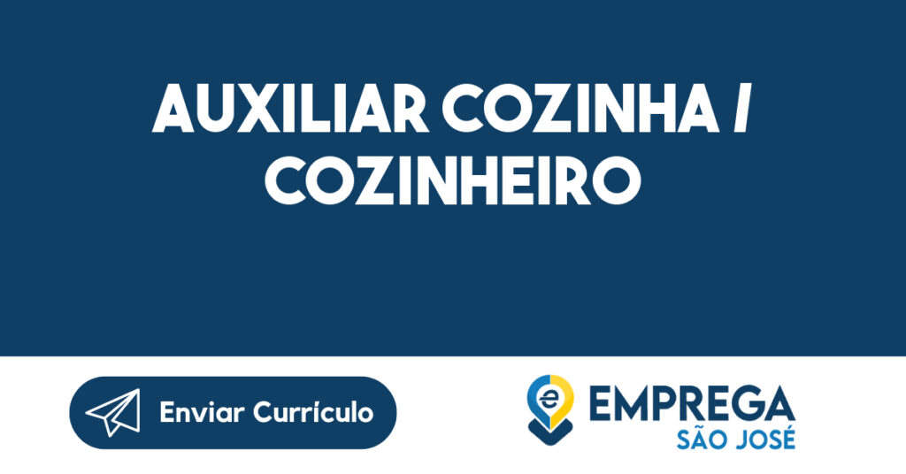 Auxiliar COzinha / Cozinheiro-São José dos Campos - SP 1 Auxiliar COzinha / Cozinheiro-São José dos Campos - SP 1