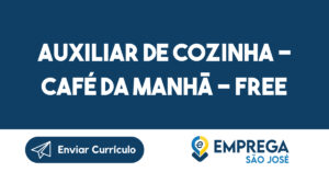 Auxiliar de Cozinha - Café da Manhã - Free Lance - VEÍCULO PRÓPRIO-São José dos Campos - SP 4