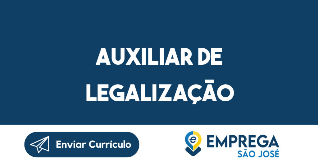AUXILIAR DE LEGALIZAÇÃO-São José dos Campos - SP 1