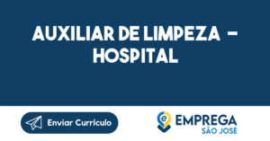 AUXILIAR DE LIMPEZA - HOSPITAL-São José dos Campos - SP 2