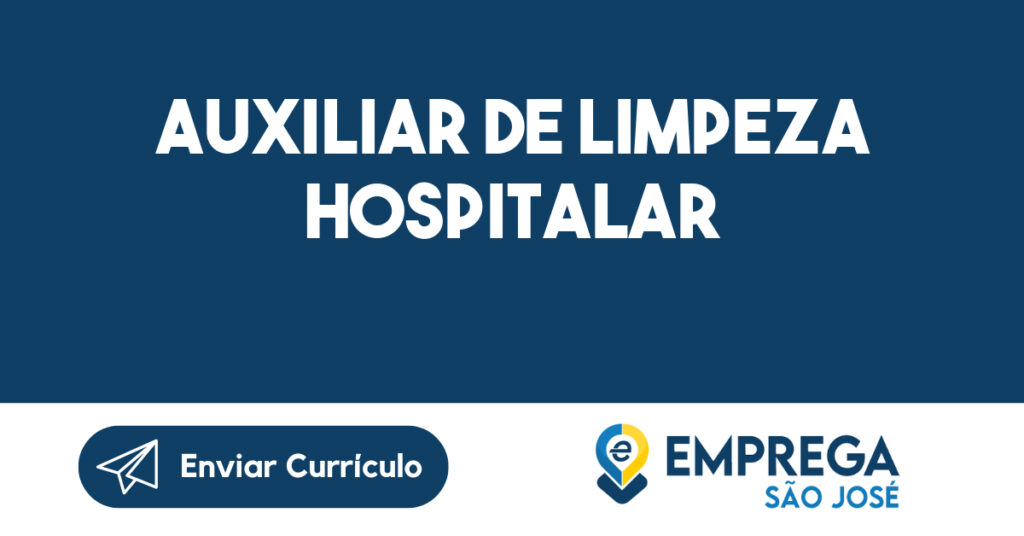 AUXILIAR DE LIMPEZA HOSPITALAR-São José dos Campos - SP 1 AUXILIAR DE LIMPEZA HOSPITALAR-São José dos Campos - SP 1