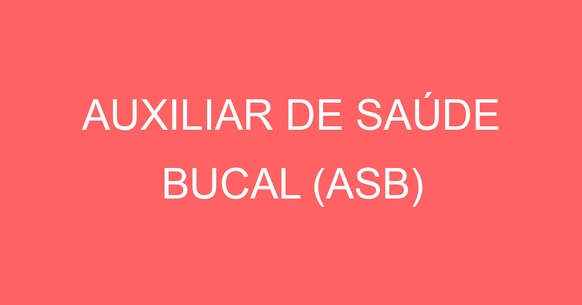 AUXILIAR DE SAÚDE BUCAL (ASB) 3