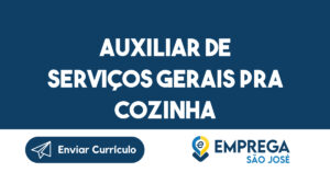 Auxiliar de Serviços Gerais pra COZINHA-São José dos Campos - SP 4