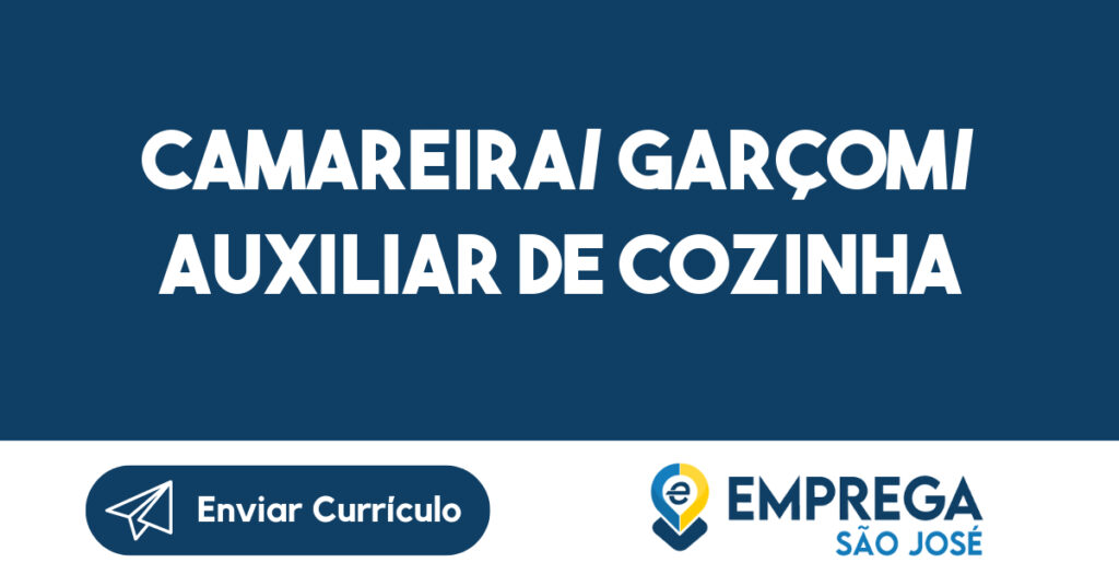 Camareira/ Garçom/ Auxiliar de cozinha-São José dos Campos - SP 1