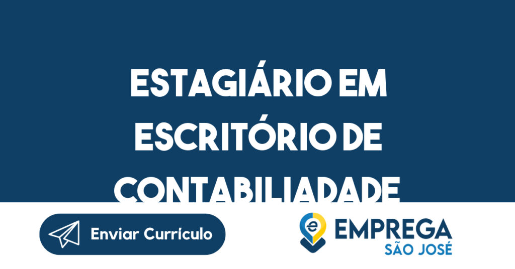 Estagiário em Escritório de Contabiliadade-São José dos Campos - SP 1 Estagiário em Escritório de Contabiliadade-São José dos Campos - SP 1