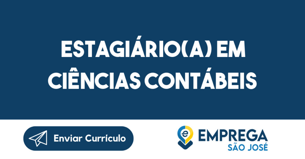 Estagiário(a) em Ciências Contábeis-São José dos Campos - SP 1 Estagiário(a) em Ciências Contábeis-São José dos Campos - SP 1