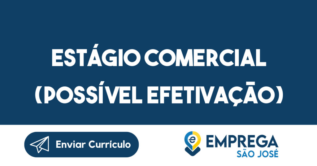 Estágio Comercial (Possível Efetivação) - PARQUE TECNOLOGICO SJC 1