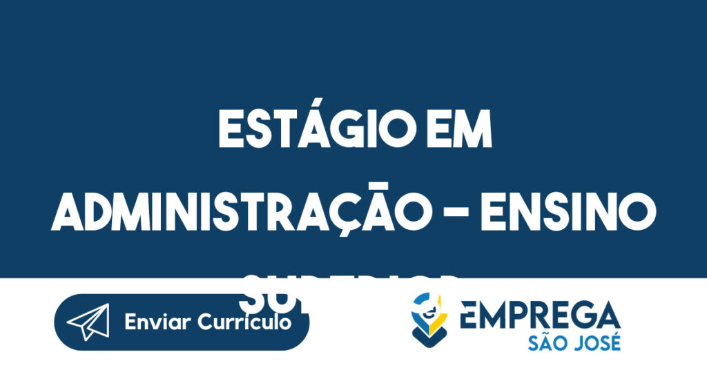 Estágio em administração - ensino superior-São José dos Campos - SP 1