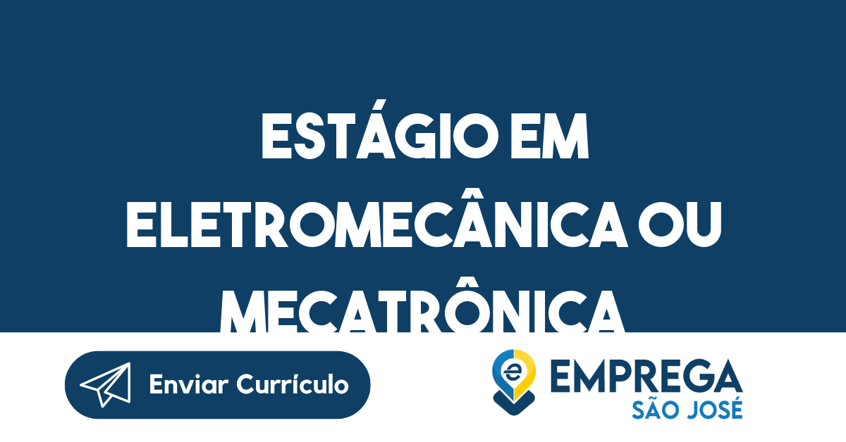 Estágio em Eletromecânica ou Mecatrônica-São José dos Campos - SP 1
