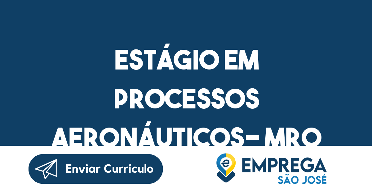 Estágio em processos Aeronáuticos- MRO-São José dos Campos - SP 1